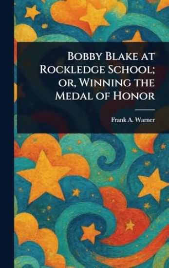 Bobby Blake at Rockledge School; or, Winning the Medal of Honor