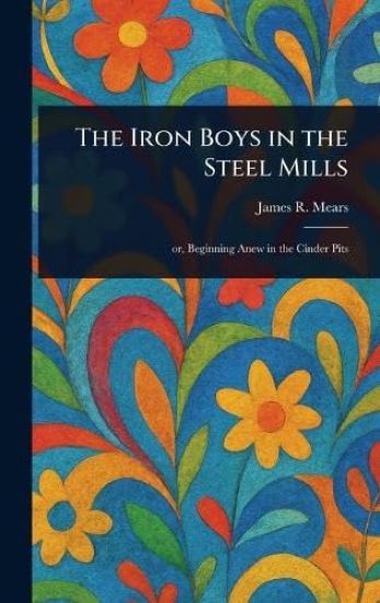 The Iron Boys in the Steel Mills
