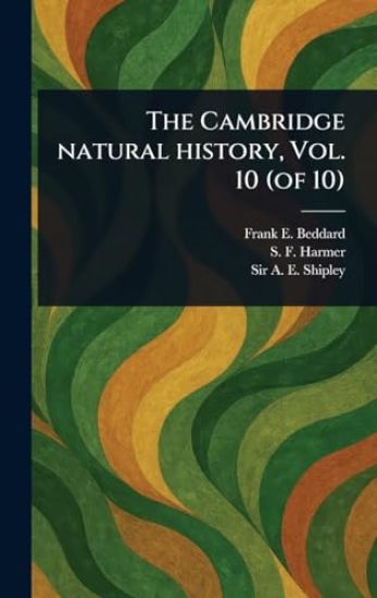 The Cambridge Natural History, Vol. 10 (of 10)