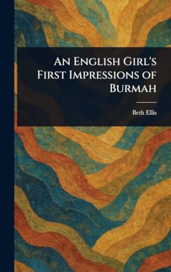 An English Girl's First Impressions of Burmah