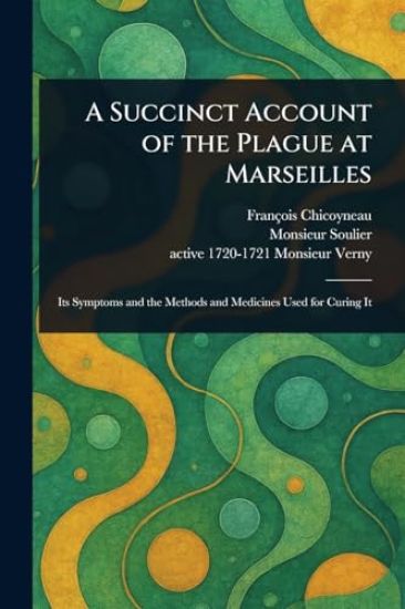 A Succinct Account of the Plague at Marseilles