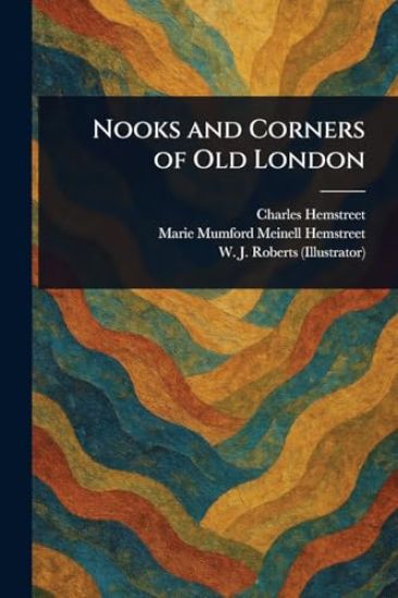 Nooks and Corners of Old London