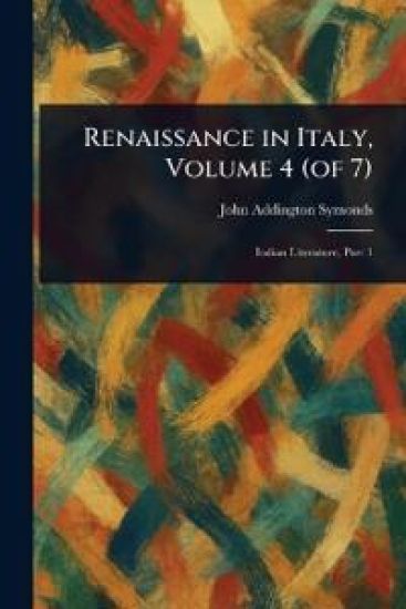 Renaissance in Italy, Volume 4 (of 7)