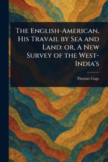 The English-American, His Travail by Sea and Land