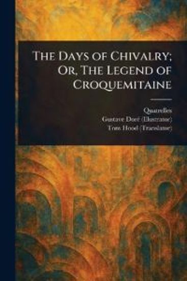 The Days of Chivalry; Or, The Legend of Croquemitaine