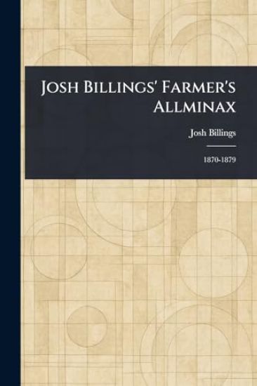 Josh Billings' Farmer's Allminax