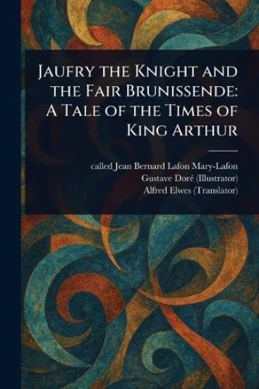 Jaufry the Knight and the Fair Brunissende
