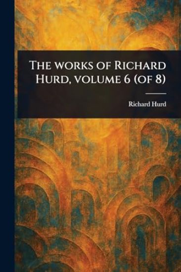 The Works of Richard Hurd, Volume 6 (of 8)