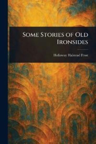 Some Stories of Old Ironsides