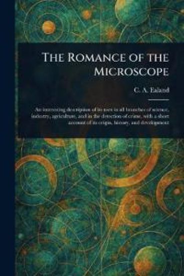 The Romance of the Microscope