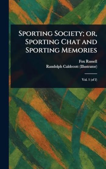 Sporting Society; or, Sporting Chat and Sporting Memories