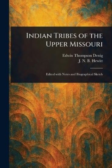 Indian Tribes of the Upper Missouri
