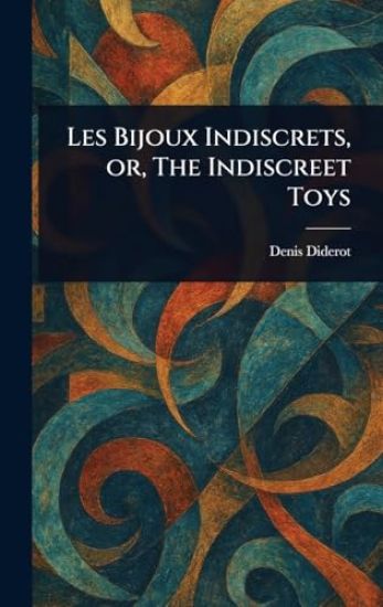 Les Bijoux Indiscrets, or, The Indiscreet Toys