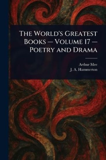The World's Greatest Books - Volume 17 - Poetry and Drama