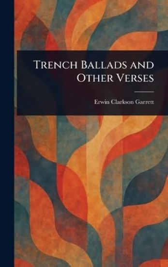 Trench Ballads and Other Verses