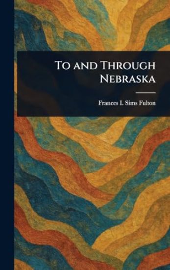 To and Through Nebraska