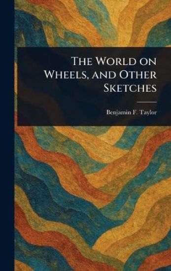 The World on Wheels, and Other Sketches