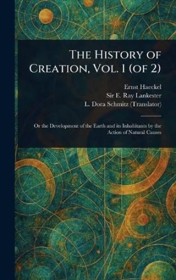 The History of Creation, Vol. 1 (of 2)
