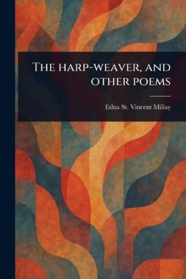 The Harp-weaver, and Other Poems