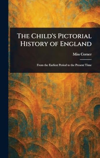 The Child's Pictorial History of England