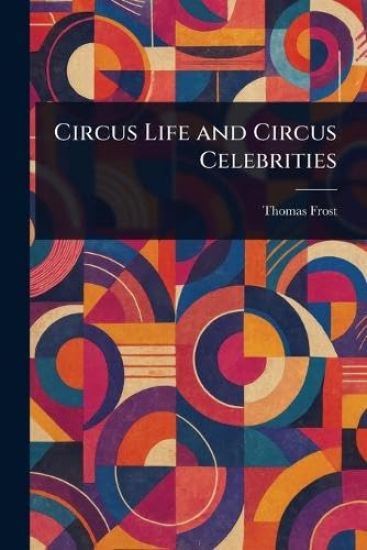Circus Life and Circus Celebrities
