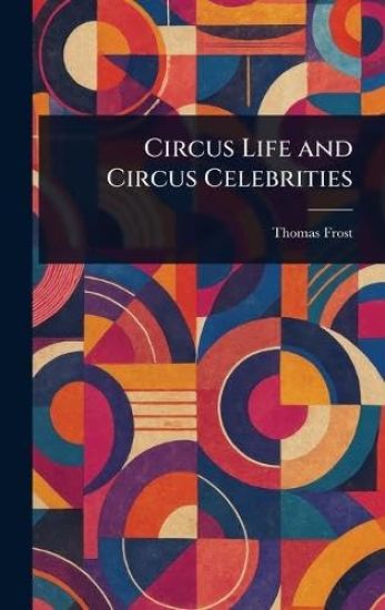 Circus Life and Circus Celebrities