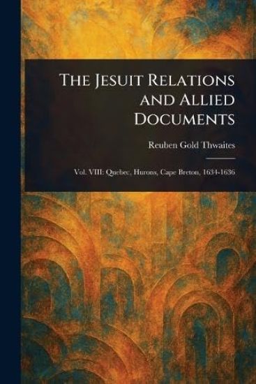The Jesuit Relations and Allied Documents