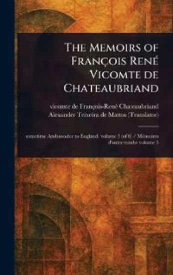 The Memoirs of François René Vicomte De Chateaubriand