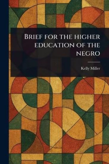 Brief for the Higher Education of the Negro