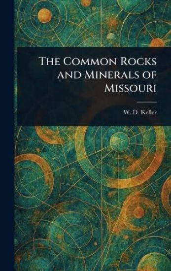 The Common Rocks and Minerals of Missouri