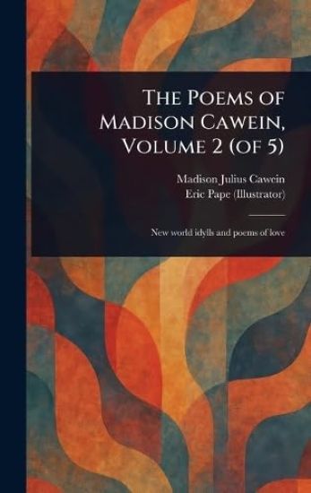 The Poems of Madison Cawein, Volume 2 (of 5)