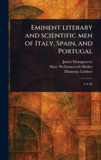Eminent Literary and Scientific Men of Italy, Spain, and Portugal