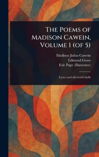 The Poems of Madison Cawein, Volume 1 (of 5)