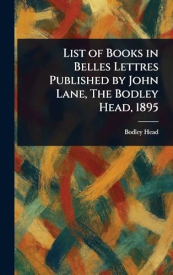 List of Books in Belles Lettres Published by John Lane, The Bodley Head, 1895