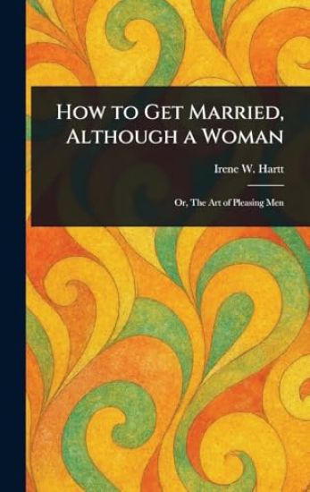 How to Get Married, Although a Woman