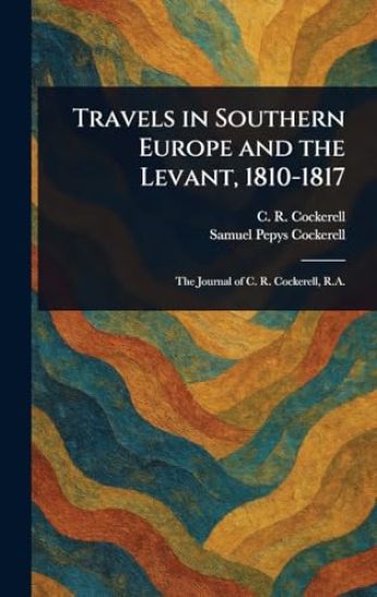 Travels in Southern Europe and the Levant, 1810-1817