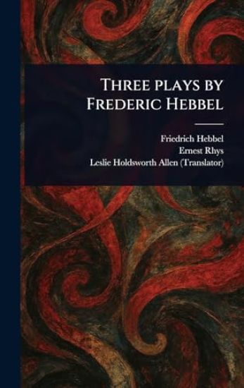 Three Plays by Frederic Hebbel