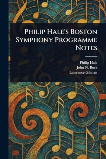 Philip Hale's Boston Symphony Programme Notes