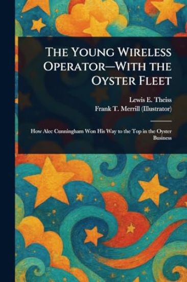The Young Wireless Operator-With the Oyster Fleet