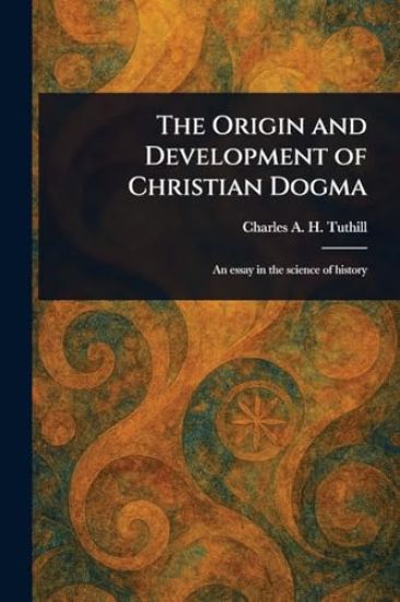 The Origin and Development of Christian Dogma