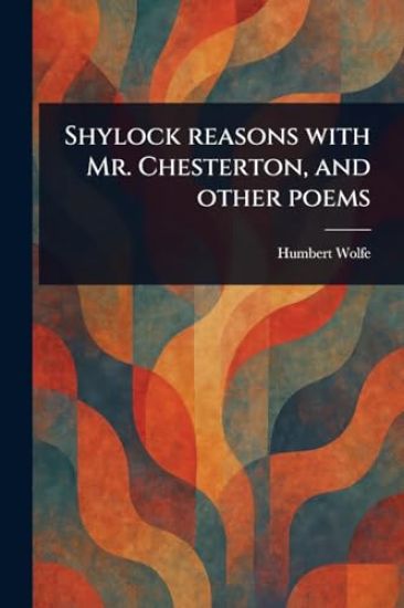 Shylock Reasons With Mr. Chesterton, and Other Poems