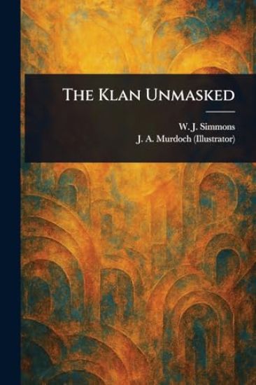 The Klan Unmasked
