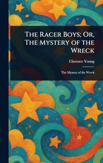 The Racer Boys; Or, The Mystery of the Wreck