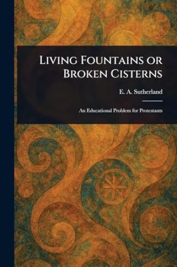 Living Fountains or Broken Cisterns
