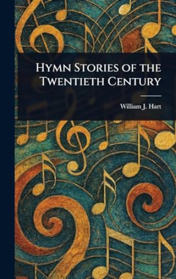 Hymn Stories of the Twentieth Century