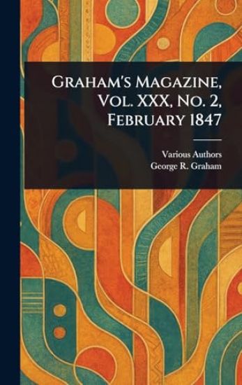 Graham's Magazine, Vol. XXX, No. 2, February 1847