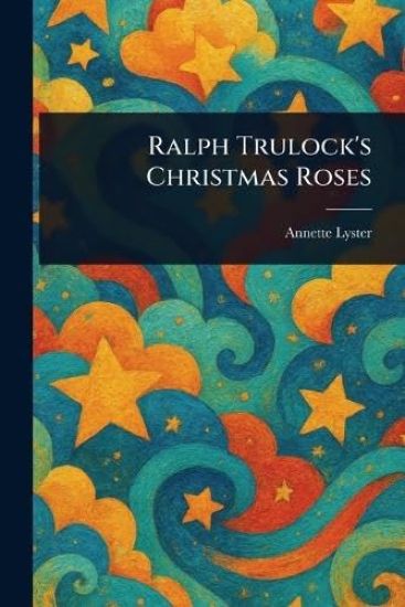 Ralph Trulock's Christmas Roses