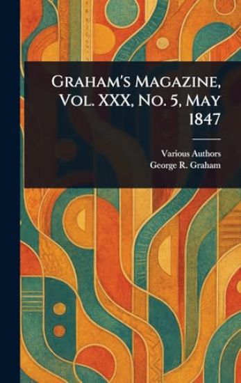 Graham's Magazine, Vol. XXX, No. 5, May 1847