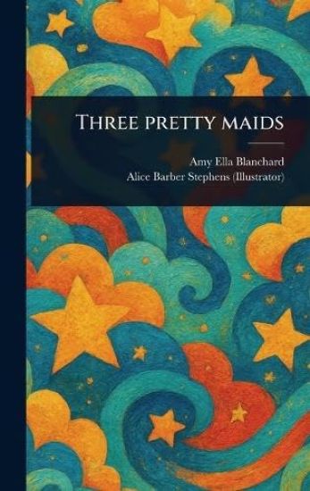 Three Pretty Maids