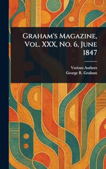 Graham's Magazine, Vol. XXX, No. 6, June 1847